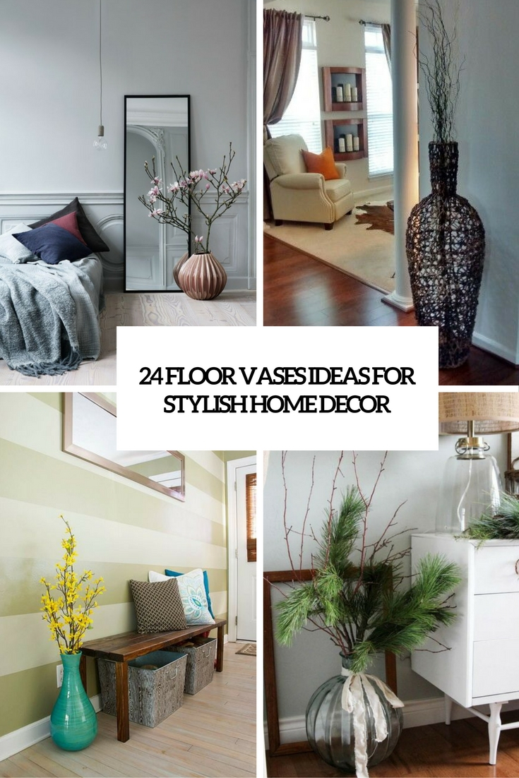 24 Floor Vases Ideas For Stylish Home Dcor Shelterness with measurements 735 X 1102